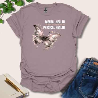 Mental Health Is Just As Important As Physical Health T-Shirt