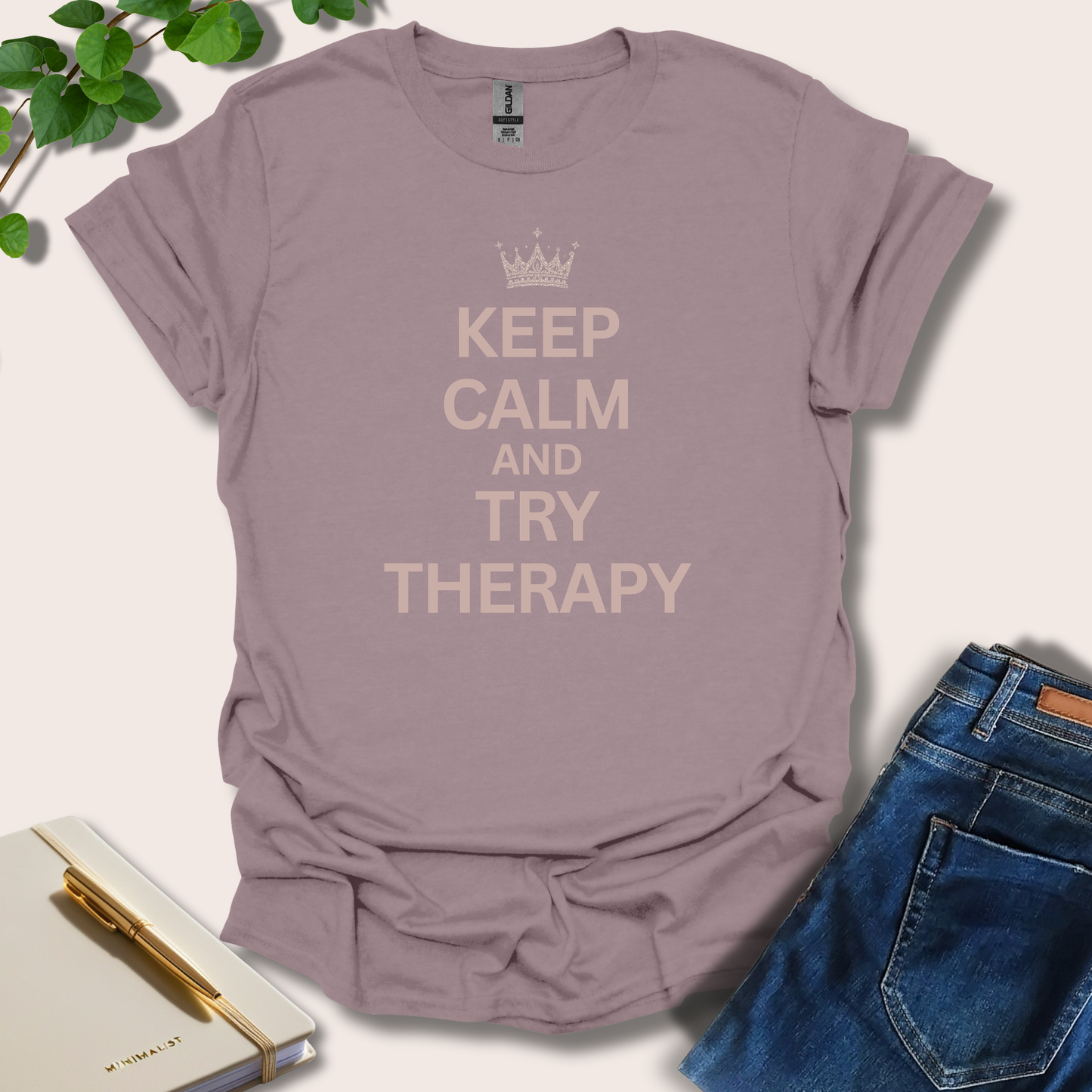 Keep Calm And Try Therapy T-Shirt
