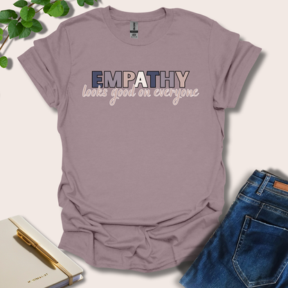 Empathy Looks Good On Everyone T-Shirt
