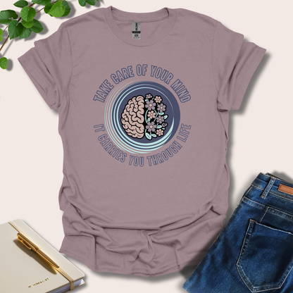 Take Care Of Your Mind It Carries You T-Shirt