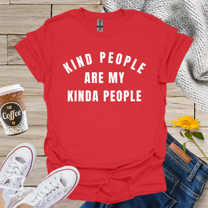 Kind People Are My Kinda People T-Shirt