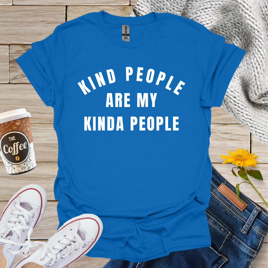 Kind People Are My Kinda People T-Shirt