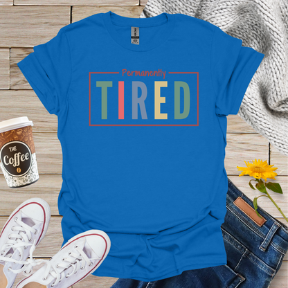 Permanently Tired T-Shirt