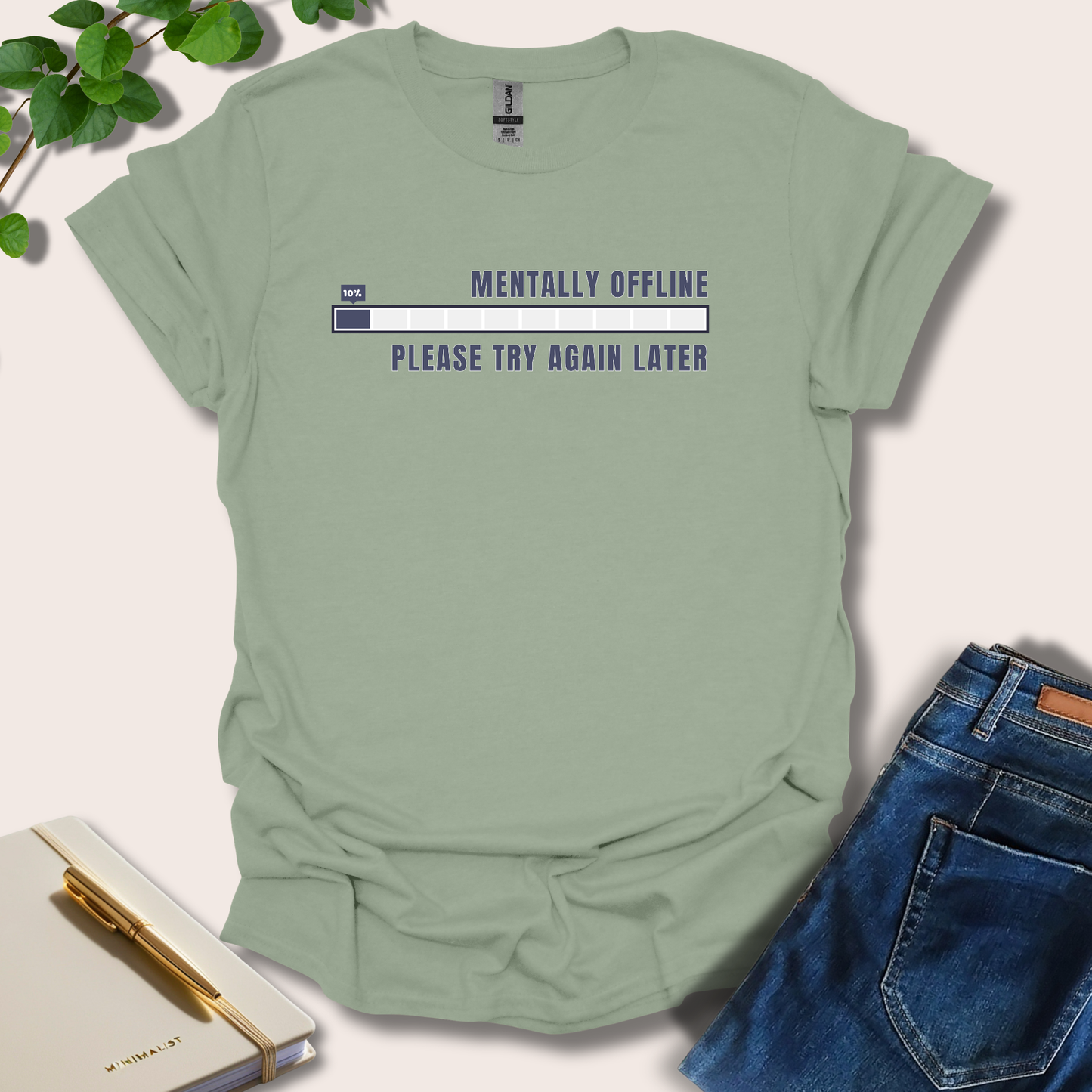 Mentally Offline Please Try Again Later T-Shirt
