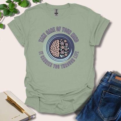 Take Care Of Your Mind It Carries You T-Shirt