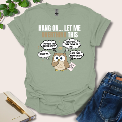 Hang On Let Me Overthink This Owl T-Shirt
