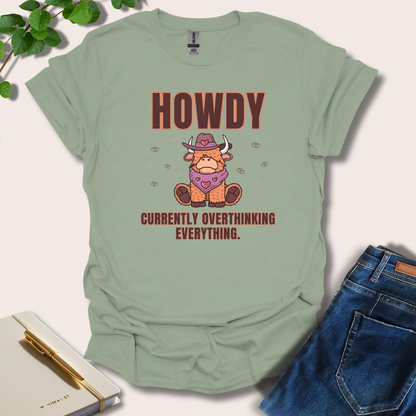 Howdy Currently Overthinking Everything T-Shirt
