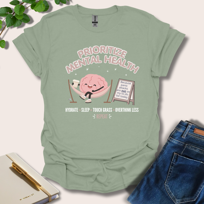Prioritize Mental Health Because Panic Attacks T-Shirt