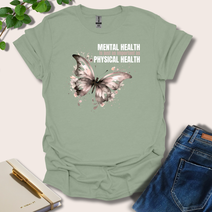 Mental Health Is Just As Important As Physical Health T-Shirt