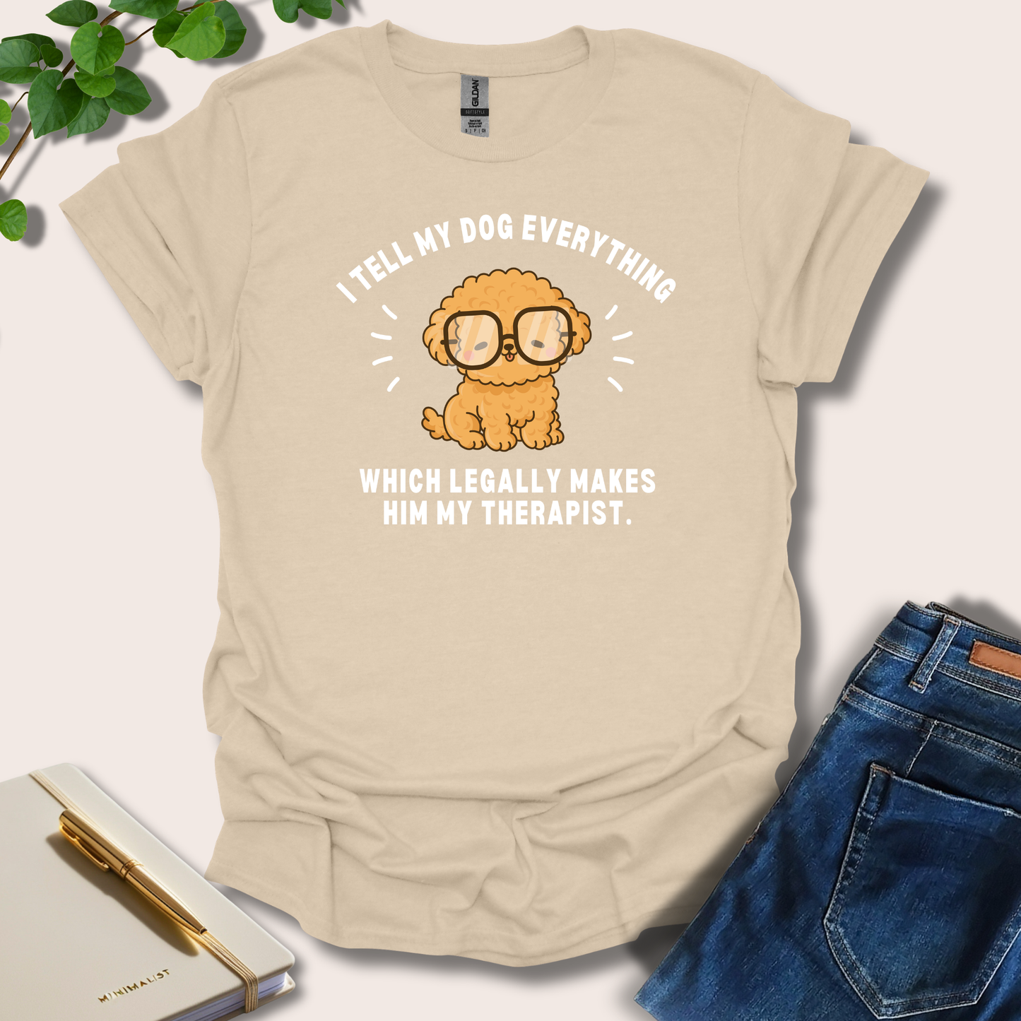I Tell My Dog Everything T-Shirt