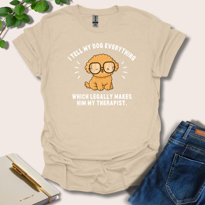 I Tell My Dog Everything T-Shirt