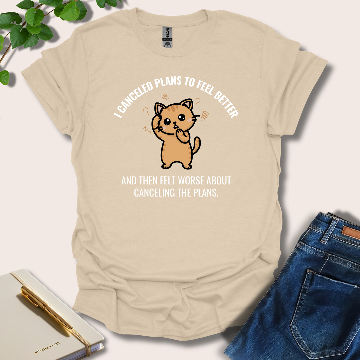 I Canceled Plans To Feel Better T-Shirt