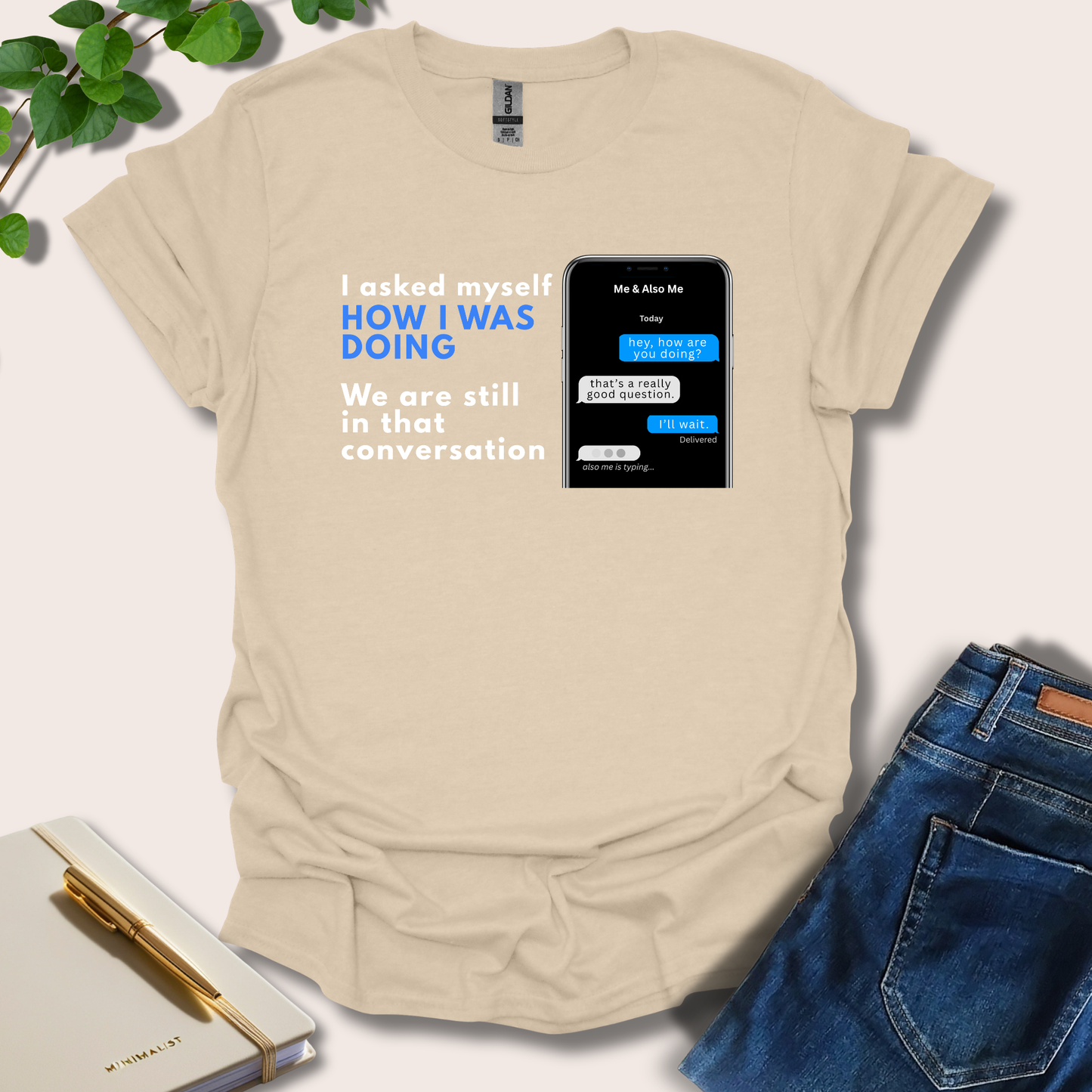 I Asked Myself How I Was Doing T-Shirt