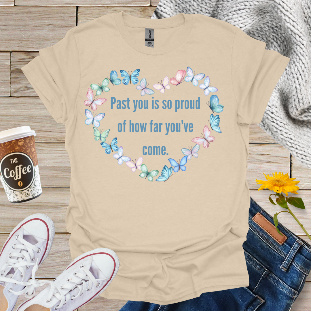Past You Is So Proud T-Shirt