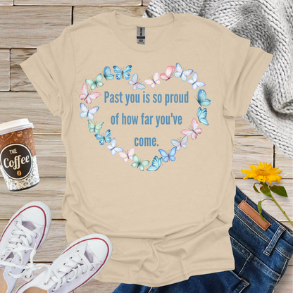 Past You Is So Proud T-Shirt