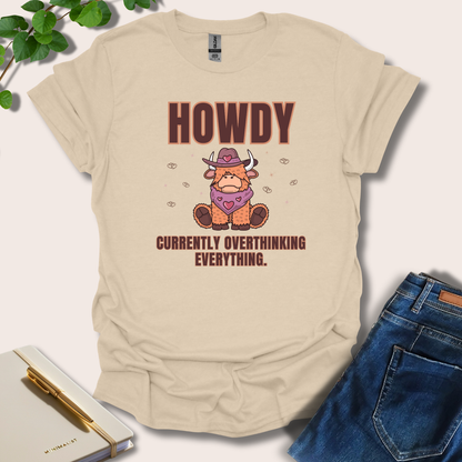 Howdy Currently Overthinking Everything T-Shirt