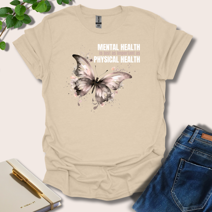 Mental Health Is Just As Important As Physical Health T-Shirt