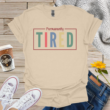 Permanently Tired T-Shirt