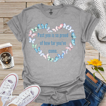 Past You Is So Proud T-Shirt