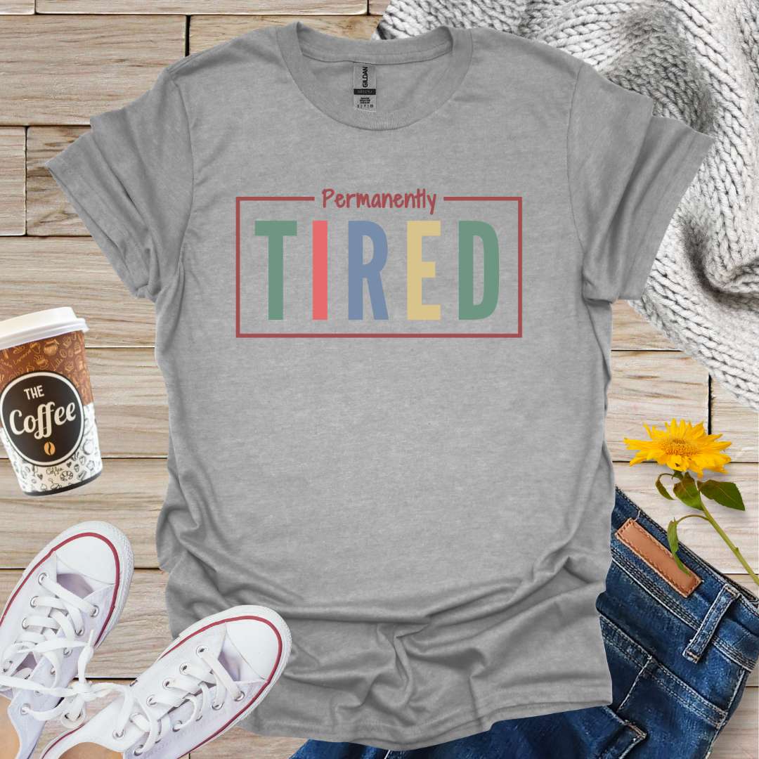 Permanently Tired T-Shirt