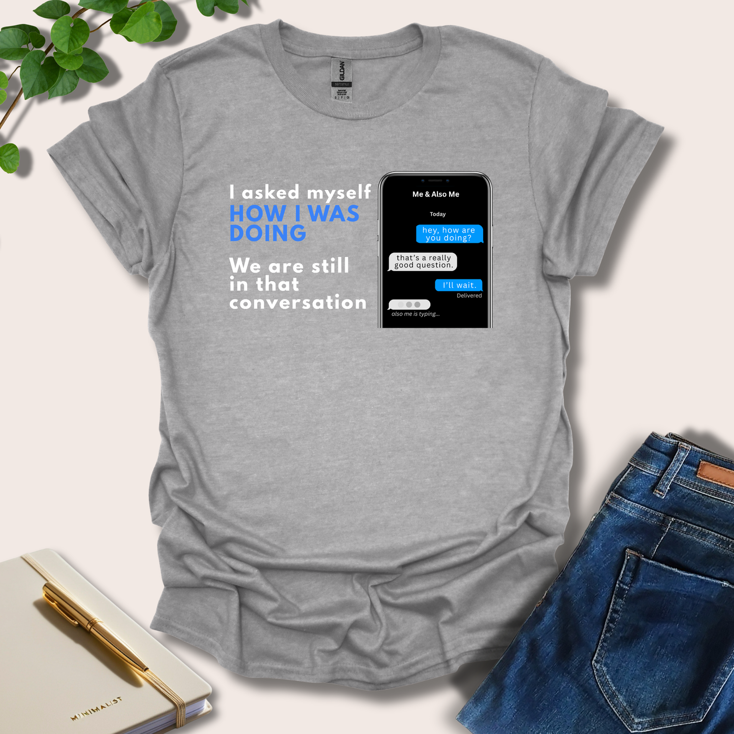 I Asked Myself How I Was Doing T-Shirt