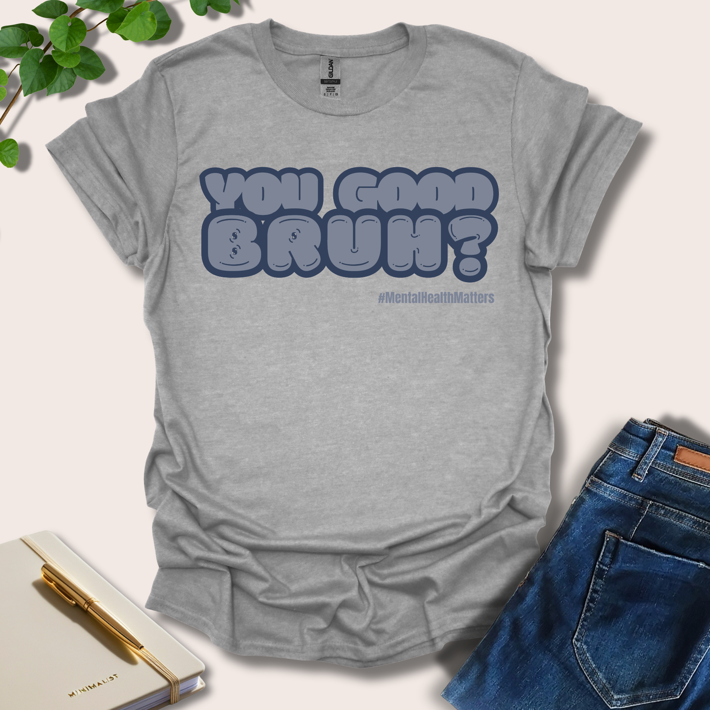 You Good Bruh T-Shirt