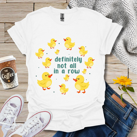 Definitely Not All In A Row T-Shirt