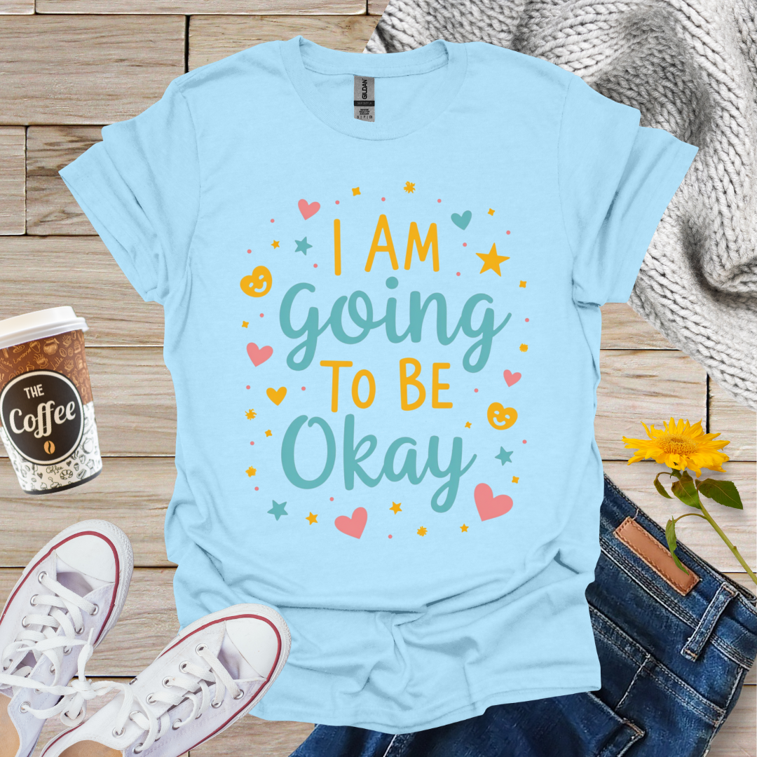 I'm Going To Be Okay With Hearts T-Shirt