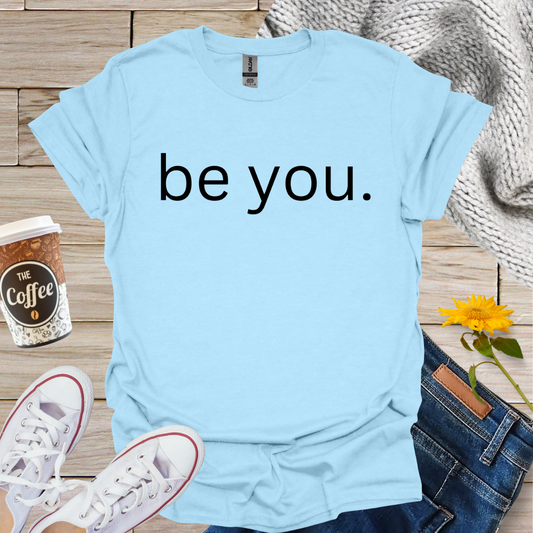 Be You T-Shirt