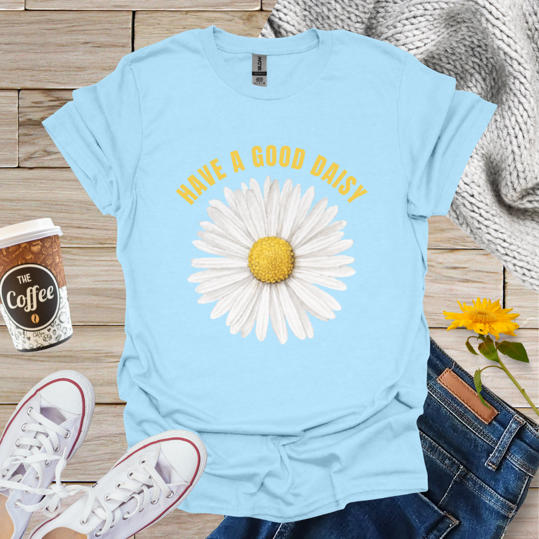 Have A Good Daisy T-Shirt