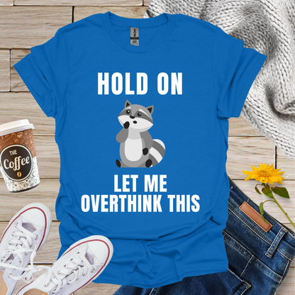 Overthinking Raccoon T-Shirt