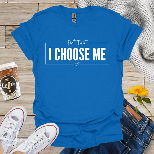 Plot Twist I Choose Me T-Shirt