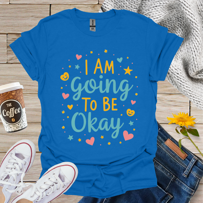 I'm Going To Be Okay With Hearts T-Shirt
