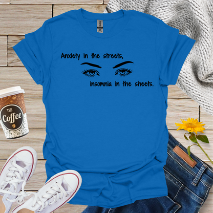 Anxiety In The Streets Insomnia In The Sheets T-Shirt