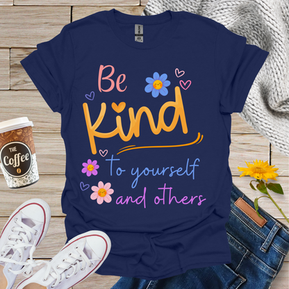 Be Kind To Yourself & Others T-Shirt