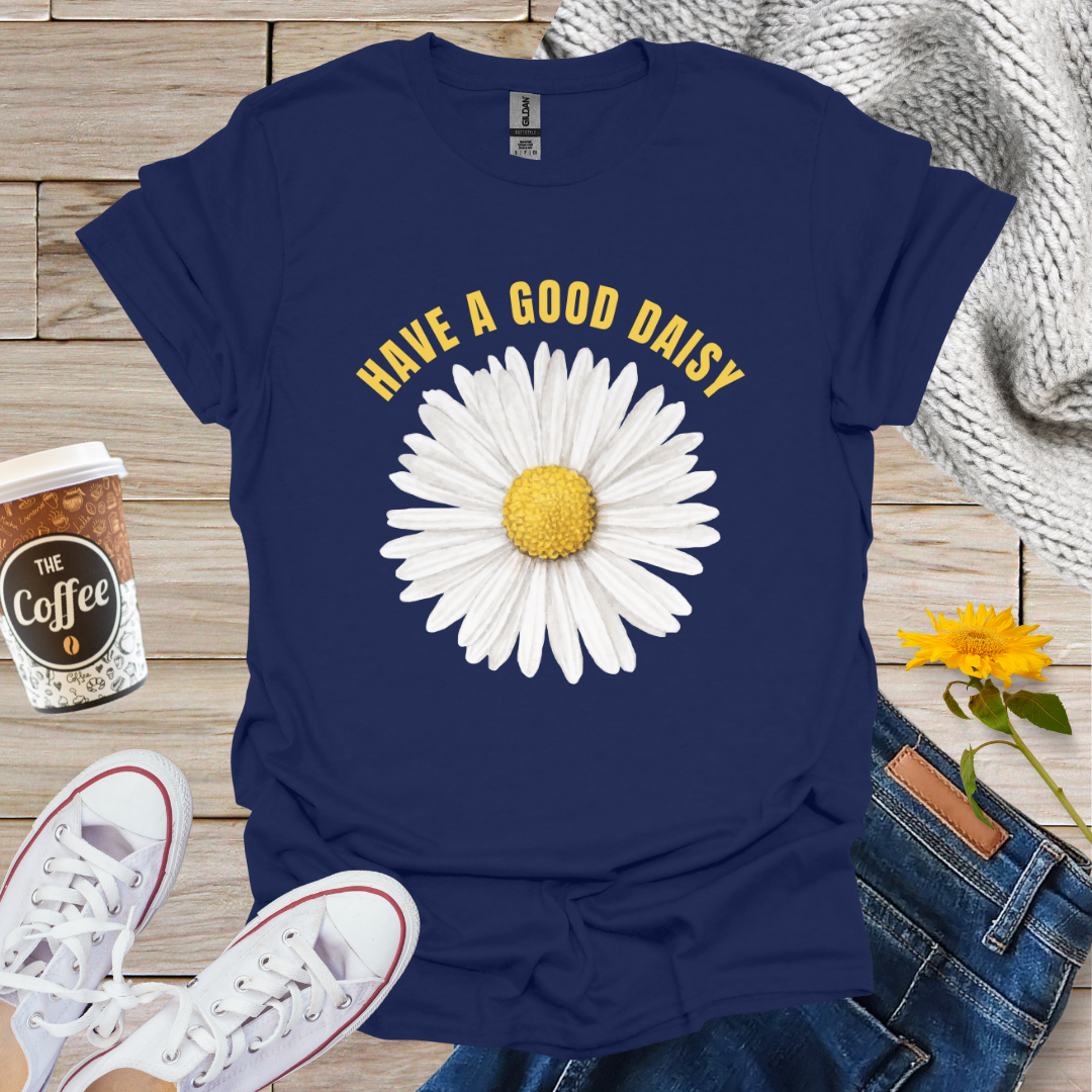 Have A Good Daisy T-Shirt