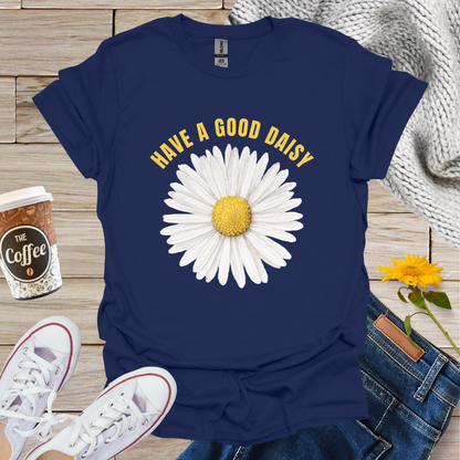 Have A Good Daisy T-Shirt