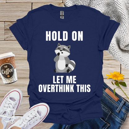 Overthinking Raccoon T-Shirt