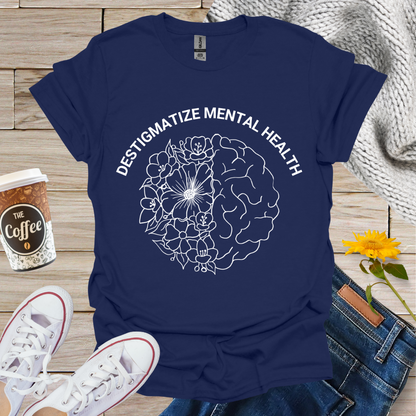 Destigmatize Mental Health T-Shirt