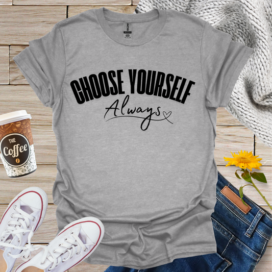 Choose Yourself Always T-Shirt