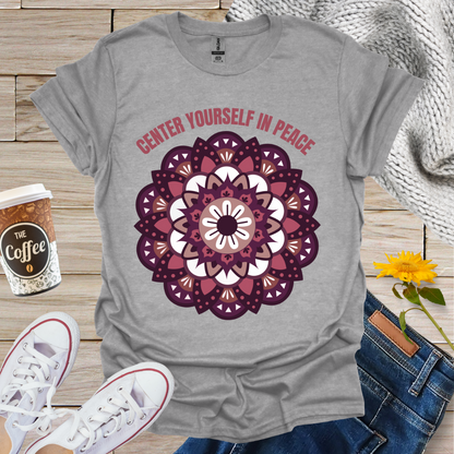 Center Yourself In Peace T-Shirt