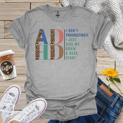 I Don't Procrastinate ADHD T-Shirt