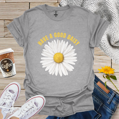Have A Good Daisy T-Shirt