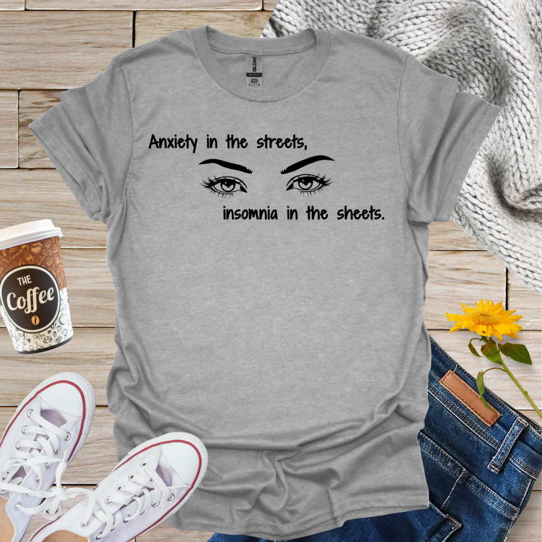 Anxiety In The Streets Insomnia In The Sheets T-Shirt