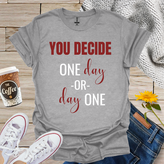 Day One Or One Day T-Shirt