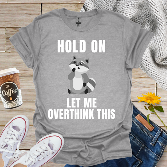 Overthinking Raccoon T-Shirt