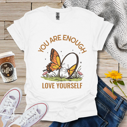 You Are Enough Love Yourself T-Shirt