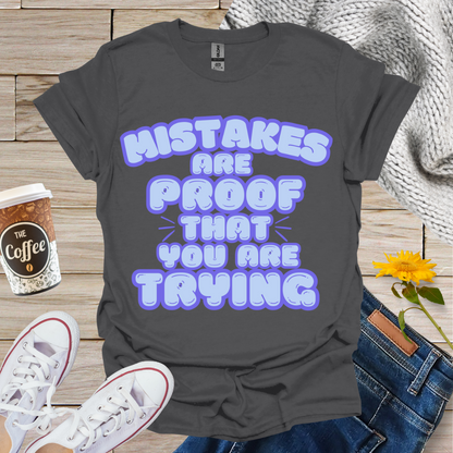Mistakes Are Proof T-Shirt