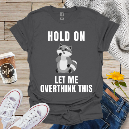 Overthinking Raccoon T-Shirt
