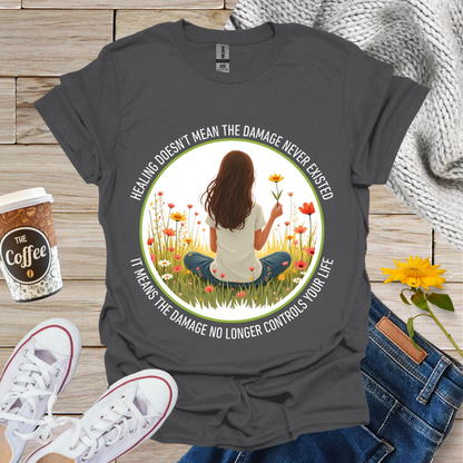Healing Doesn't Mean T-Shirt
